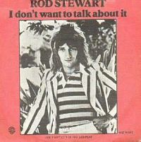rod_stewart-i_dont_want_to_talk_about_it_s